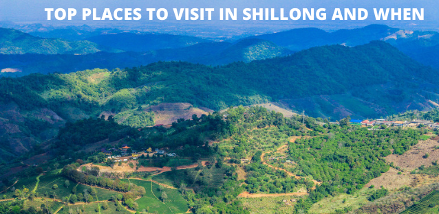 TOP PLACES TO VISIT IN SHILLONG AND WHEN